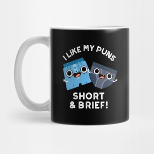 I Like My Puns Short And Brief Funny Underwear Pun Mug